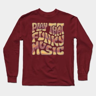 Play That Funky Music Word Art Long Sleeve T-Shirt